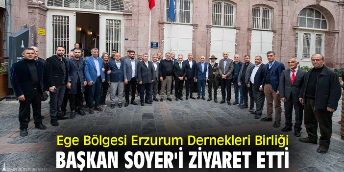 Ege Bölgesi Erzurum Dernekleri Birliği Başkan Soyer