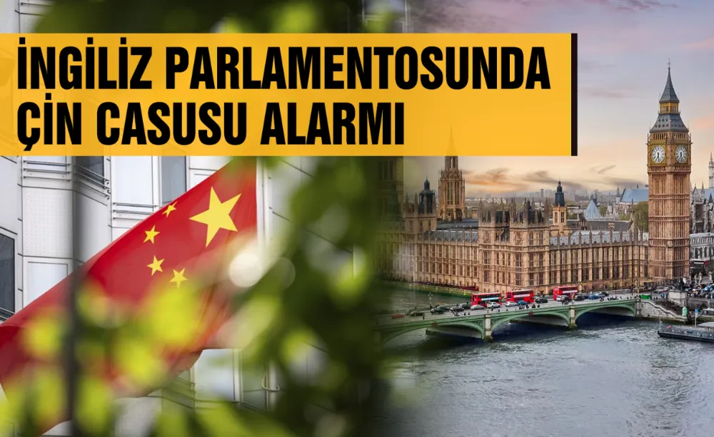İngiliz parlamentosunda Çin casusu alarmı