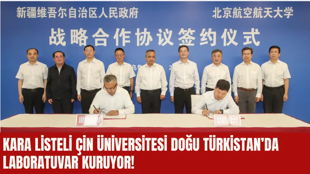 KARA LİSTELİ ÇİN ÜNİVERSİTESİ DOĞU TÜRKİSTAN’DA LABORATUVAR KURUYOR!